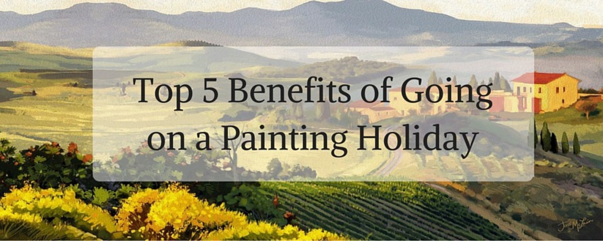 Top 5 Benefits Of Going On A Painting Holiday Flavours Holidays