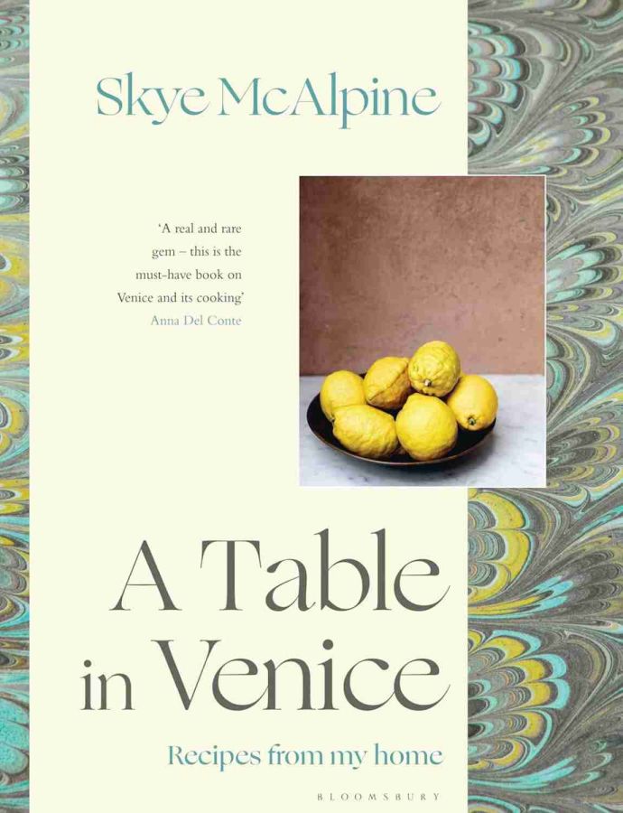 A Table in Venice: Recipes from my home by Skye McAlpine